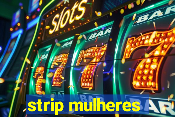 strip mulheres